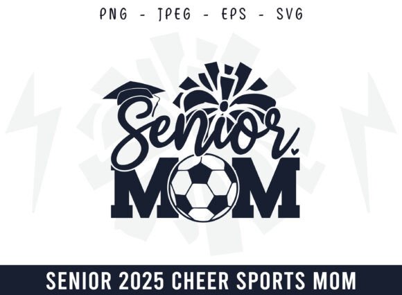 Proud Senior Soccer Mom Graphics for Crafts & Editorial Use