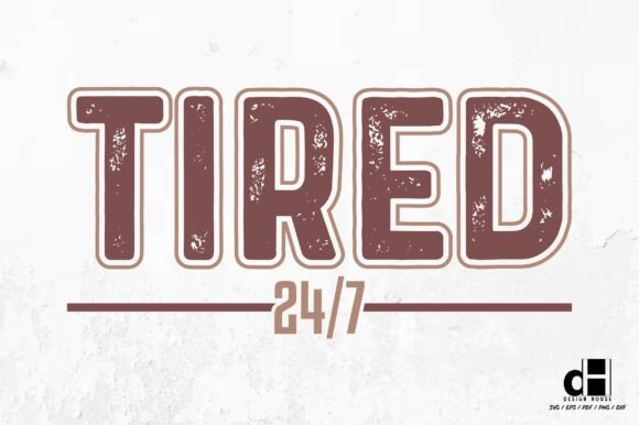 Tired 24/7: A Funny Mother's Day Graphic for Crafts